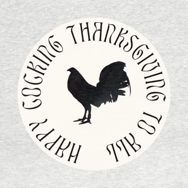 Happy Cocking Thanksgiving Tees & Other Items by sabongculture